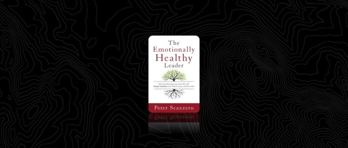 Summary: The Emotionally Healthy Leader By Peter Scazzero