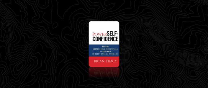 Summary: The Power of Self-Confidence By Brian Tracy