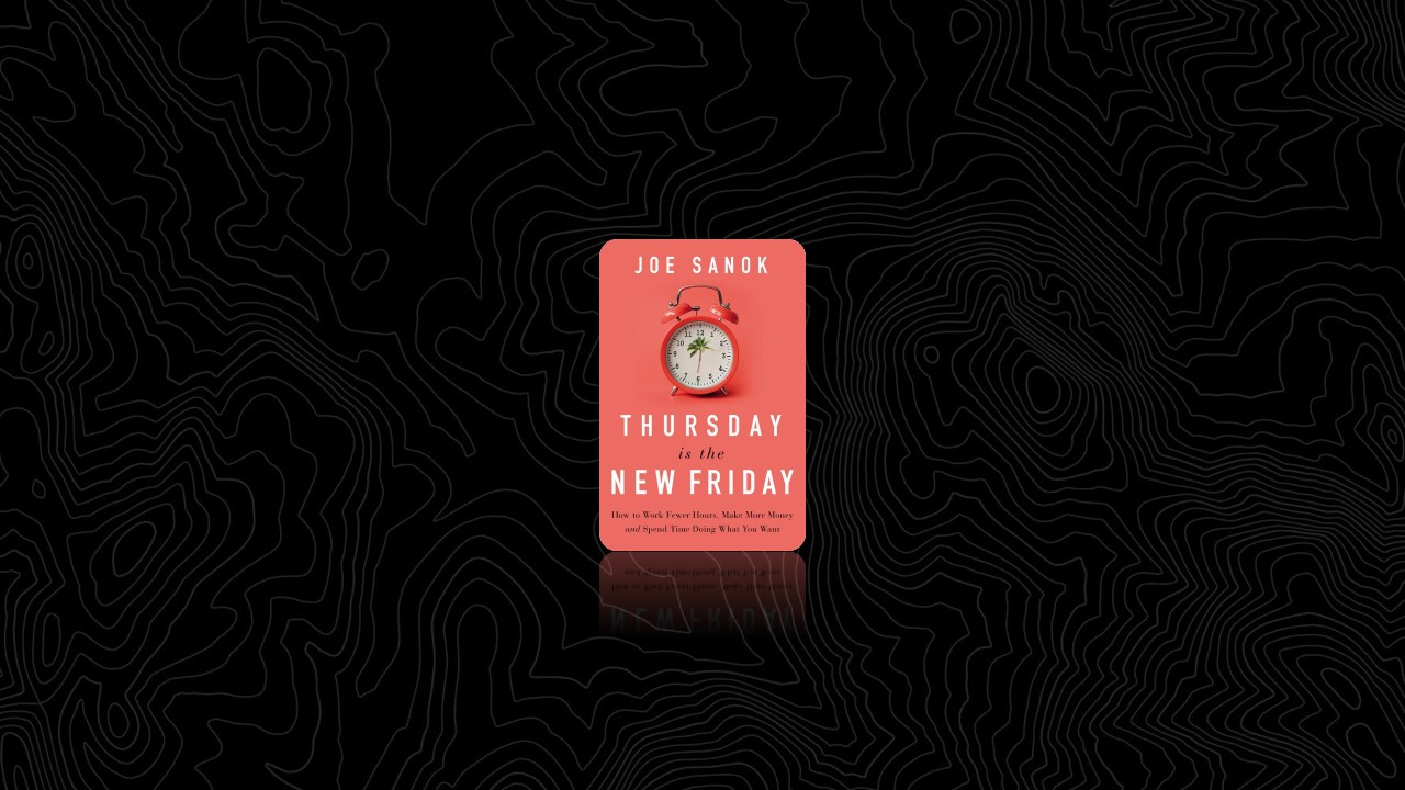 Summary: Thursday is the New Friday By Joe Sanok