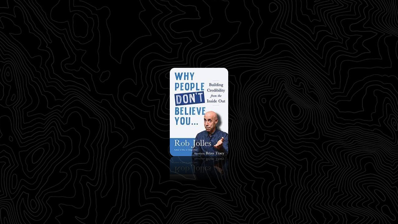 Summary: Why People Don’t Believe You By Rob Jolles