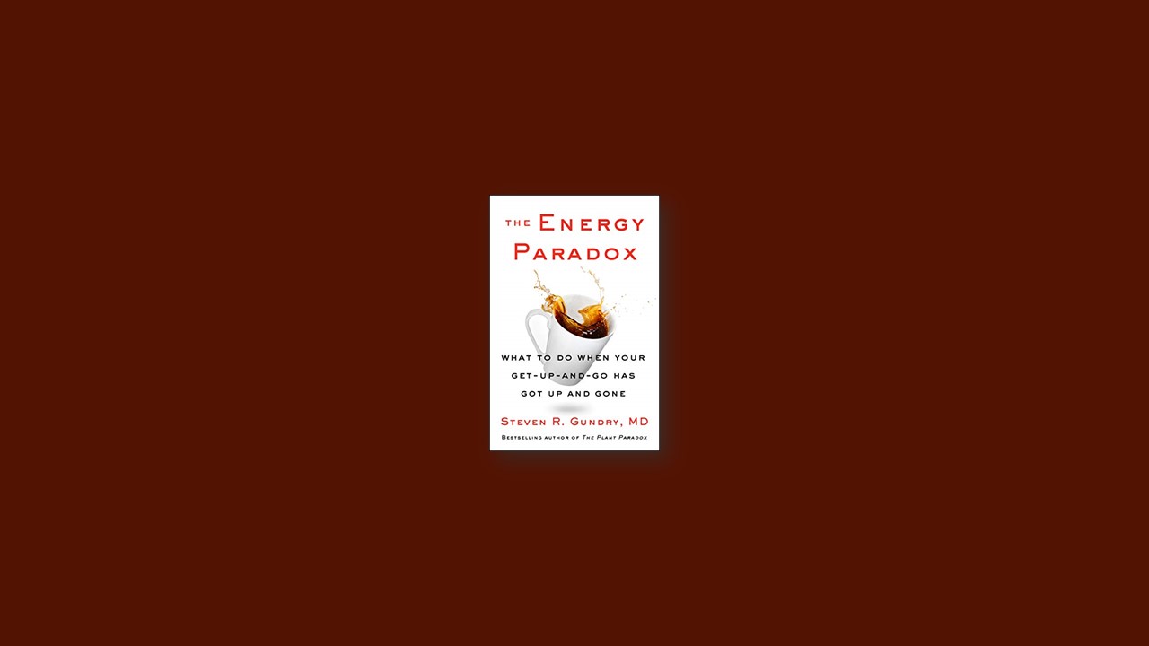 Summary: Energy Paradox By Steven Gundry