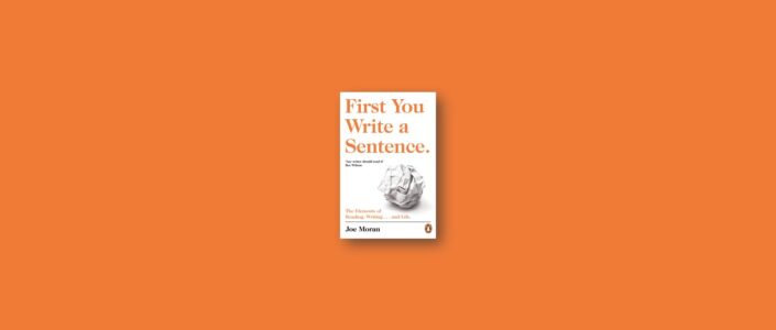 Summary: First You Write a Sentence By Joe Moran