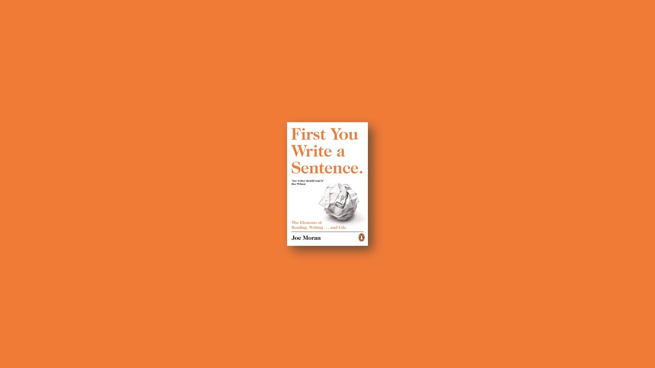 Summary: First You Write a Sentence By Joe Moran