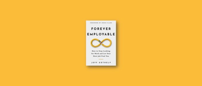 Summary: Forever Employable By Jeff Gothelf