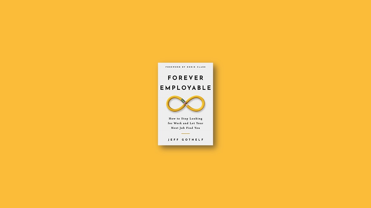 Summary: Forever Employable By Jeff Gothelf