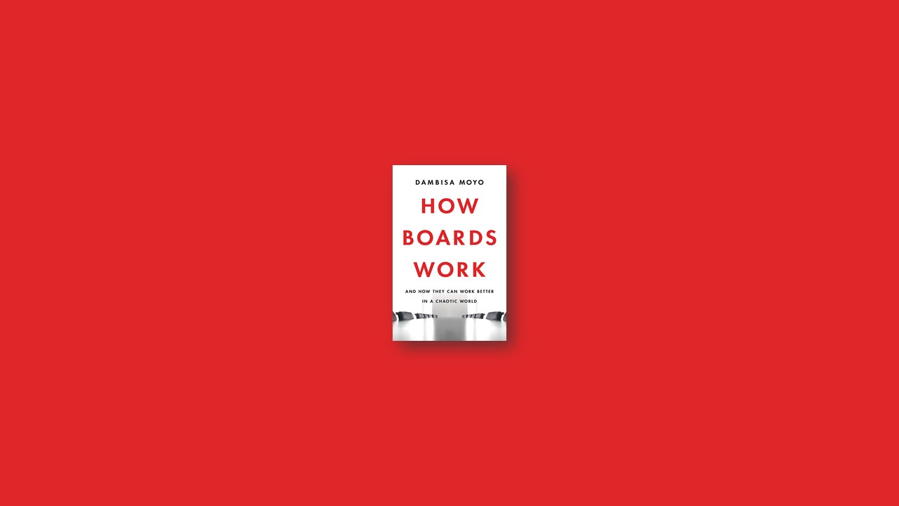 Summary: How Boards Work By Dambisa Moyo