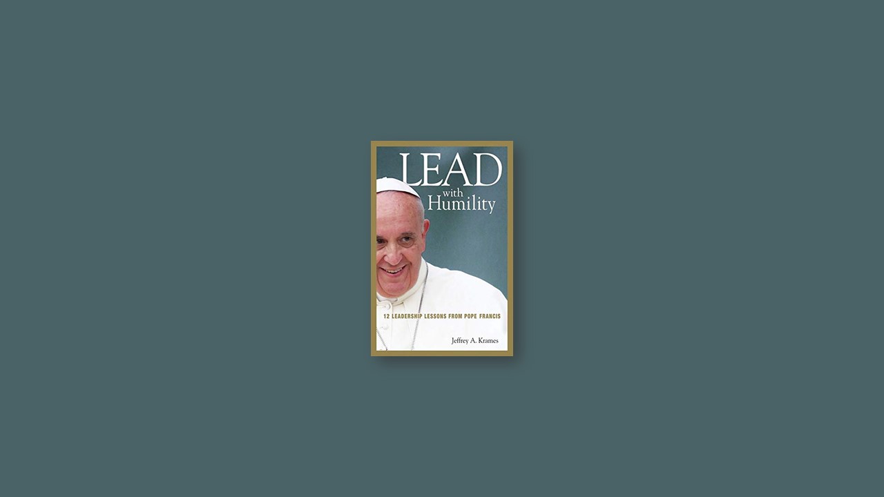 Summary: Lead with Humility By Jeffrey A. Krames