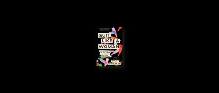 Summary: Quit Like a Woman By Holly Whitaker