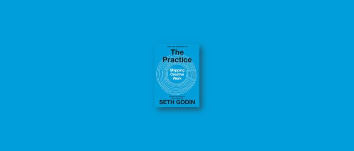 Summary: The Practice By Seth Godin