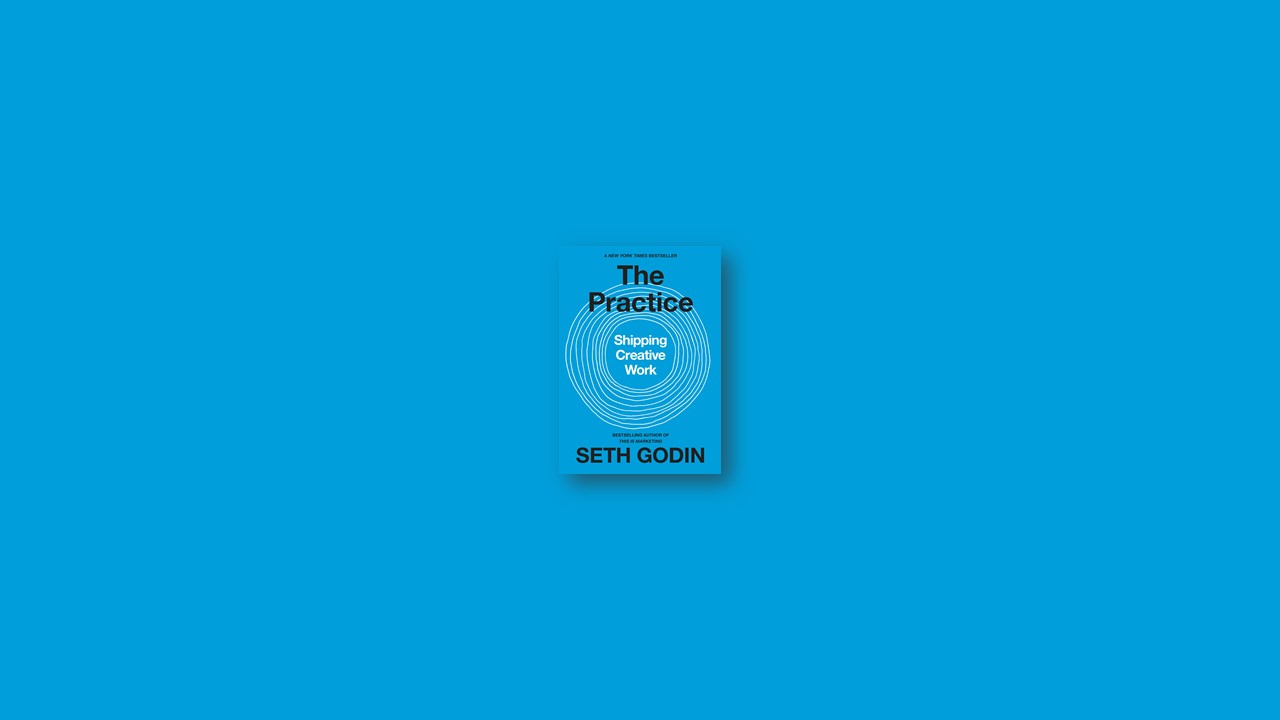 Summary: The Practice By Seth Godin