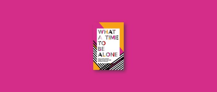 Summary: What a Time to be Alone By Chidera Eggerue