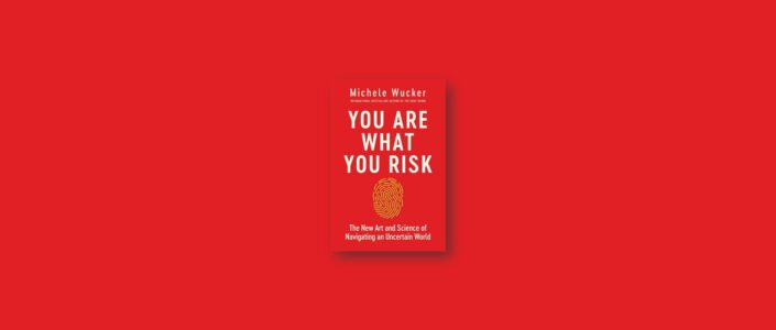 Summary: You Are What You Risk By Michele Wucker