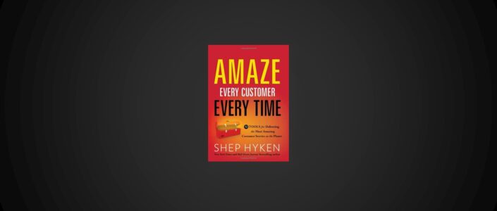 Summary: Amaze Every Customer Every Time By Shep Hyken