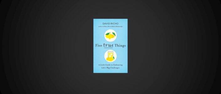 Summary: Five True Things By David Richo