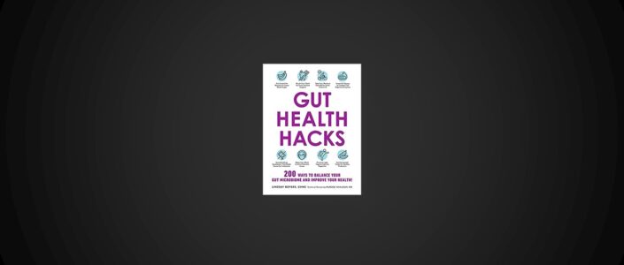Summary: Gut Health Hacks By Lindsay Boyers