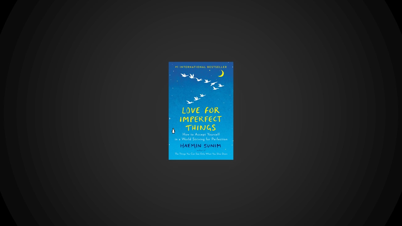 Summary: Love for Imperfect Things By Haemin Sunim