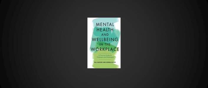 Summary: Mental Health and Wellbeing in the Workplace By Gill Hasson