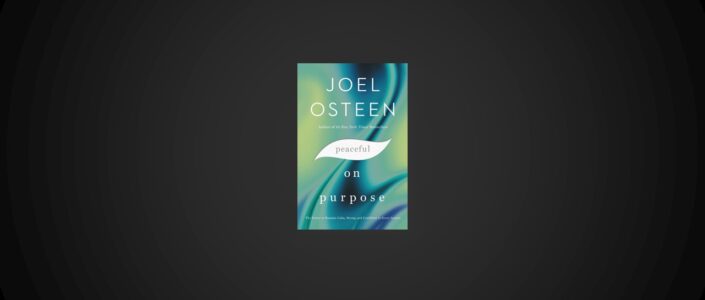 Summary: Peaceful on Purpose By Joel Osteen