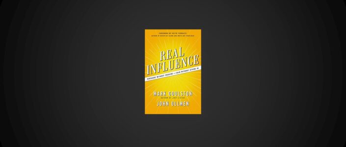 Summary: Real Influence By Mark Goulston