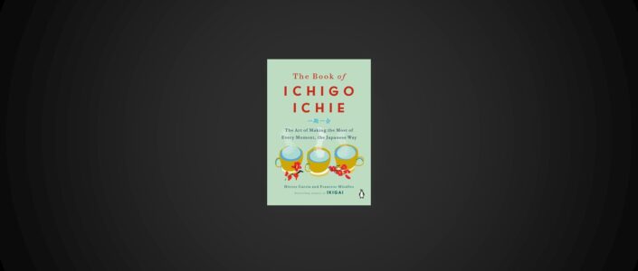 Summary: The Book of Ichigo Ichie By Héctor García