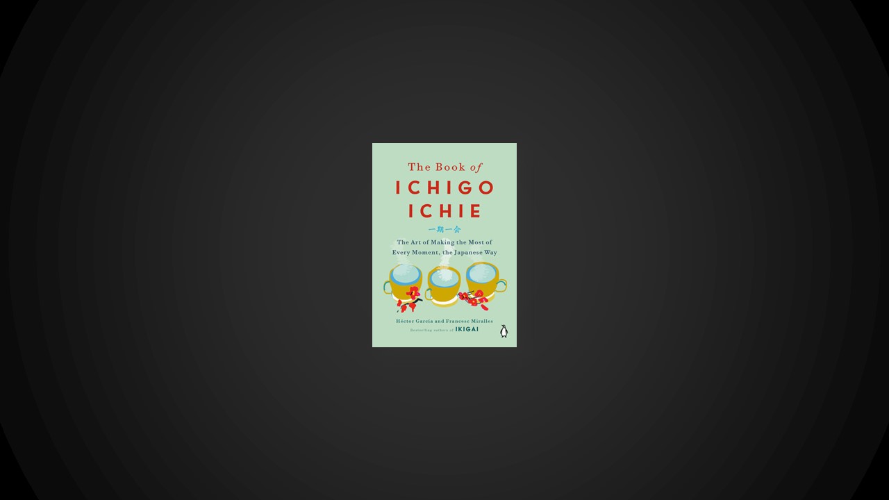 Summary: The Book of Ichigo Ichie By Héctor García