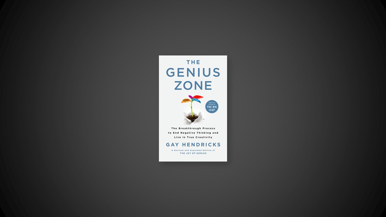 Summary: The Genius Zone By Gay Hendricks