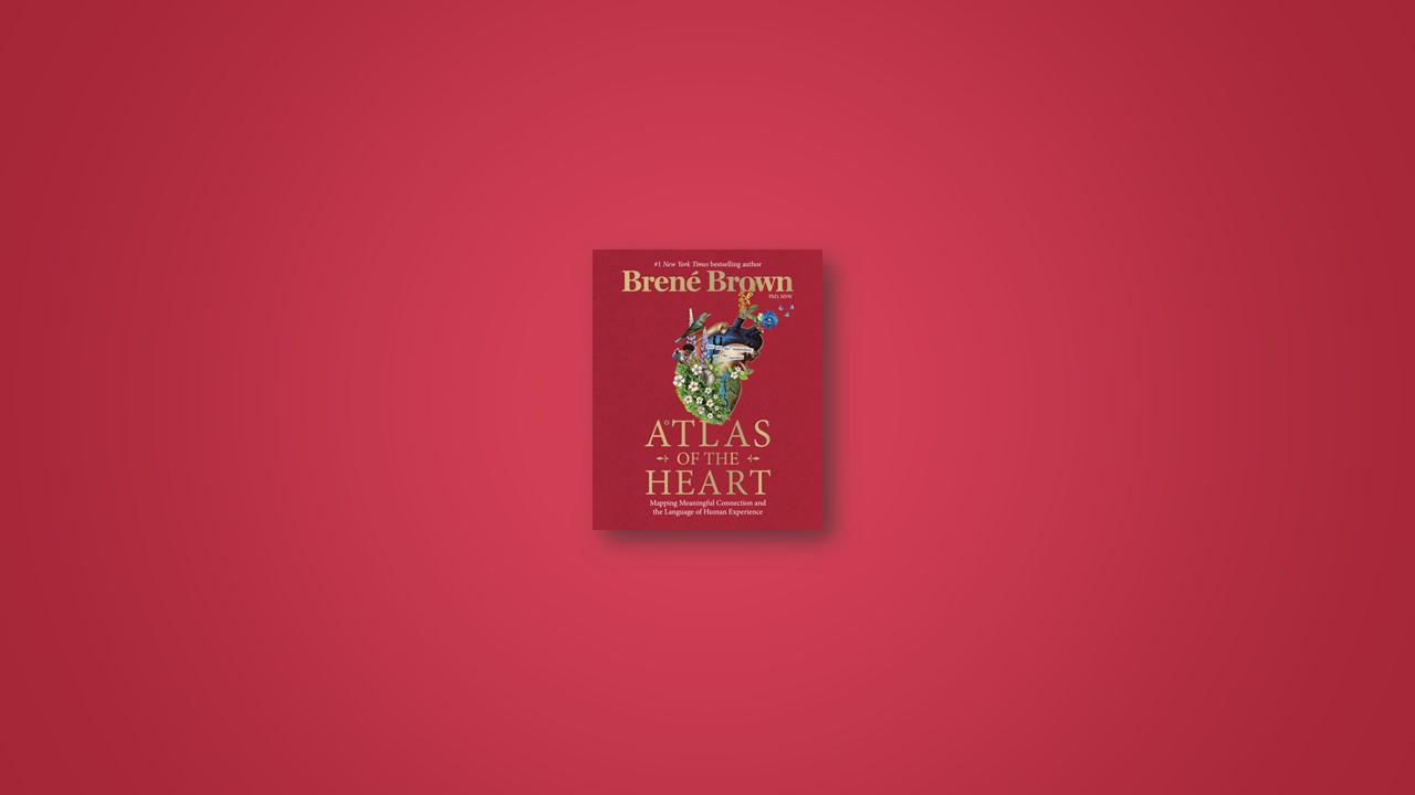 Summary: Atlas of the Heart By Brené Brown