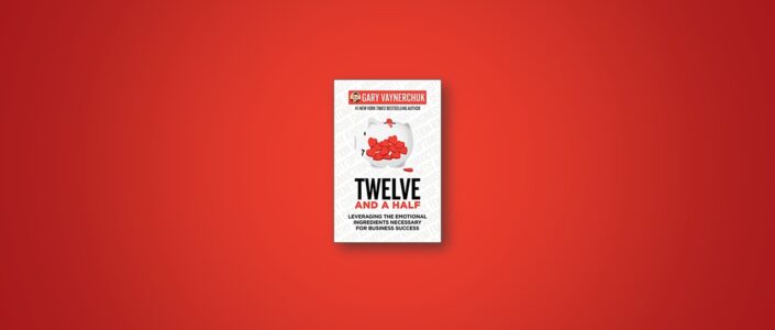 Summary: Twelve and a Half By Gary Vaynerchuk