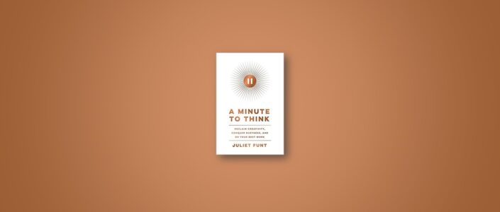 Summary: A Minute to Think By Juliet Funt