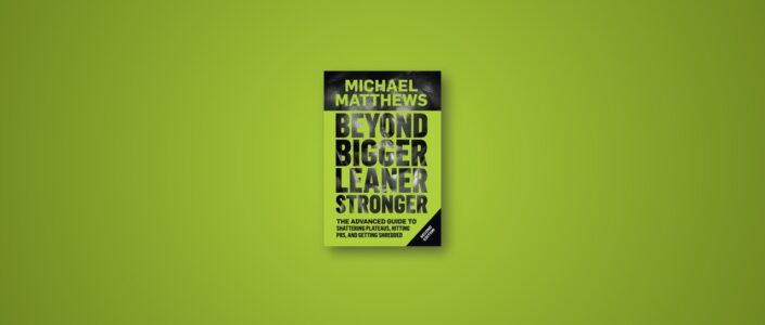 Summary: Beyond Bigger Leaner Stronger By Michael Matthews