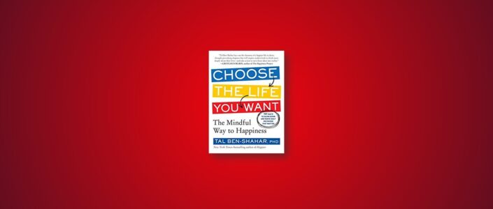 Summary: Choose the Life You Want By Tal Ben-Shahar