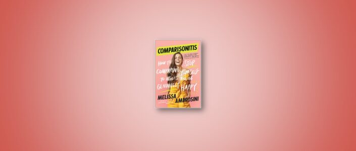 Summary: Comparisonitis By Melissa Ambrosini