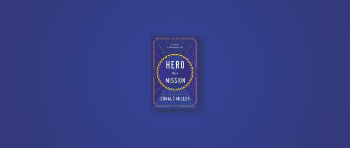 Summary: Hero on a Mission By Donald Miller