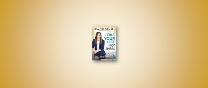 Summary: Love Your Life, Not Their By Rachel Cruze