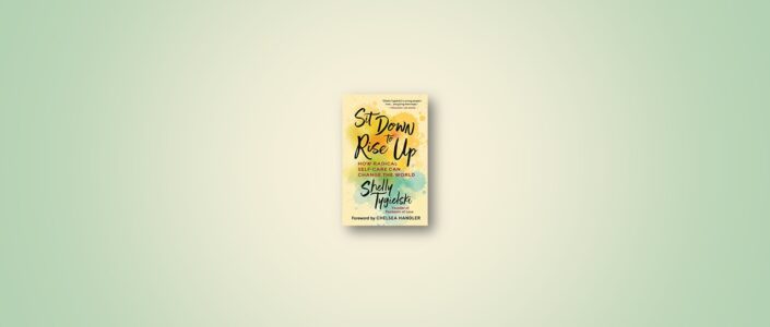 Summary: Sit Down to Rise Up By Shelly Tygielski