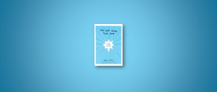 Summary: You Are Here (For Now) By Adam J. Kurtz