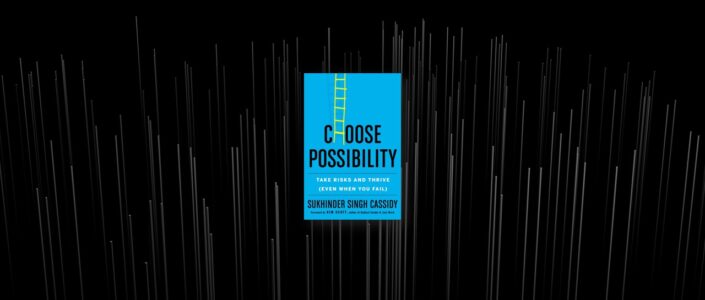 Summary: Choose Possibility By Sukhinder Singh Cassidy