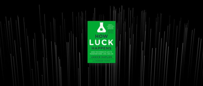 Summary: How Luck Happens By Janice Kaplan