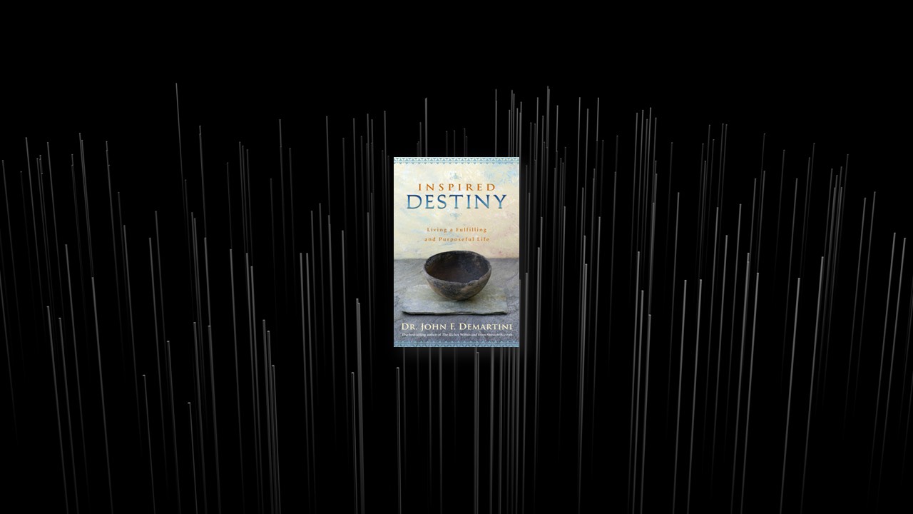 Summary: Inspired Destiny By John DeMartini