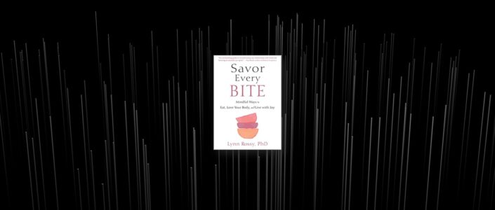 Summary: Savor Every Bite by Lynn Rossy