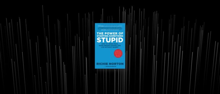 Summary: The Power of Starting Something Stupid By Richie Norton
