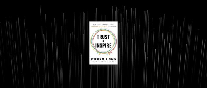 Summary: Trust and Inspire By Stephen M.R. Covey