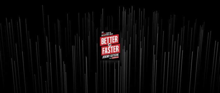 Summary: Better and Faster By Jeremy Gutsche