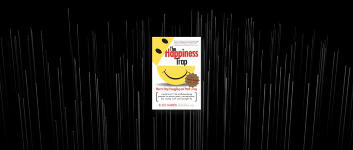 Summary: The Happiness Trap By Russ Harris