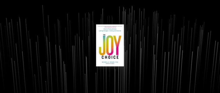 Summary: The Joy Choice By Michelle Segar