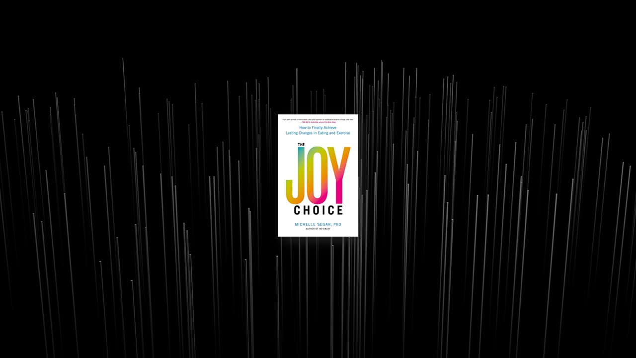 Summary: The Joy Choice By Michelle Segar
