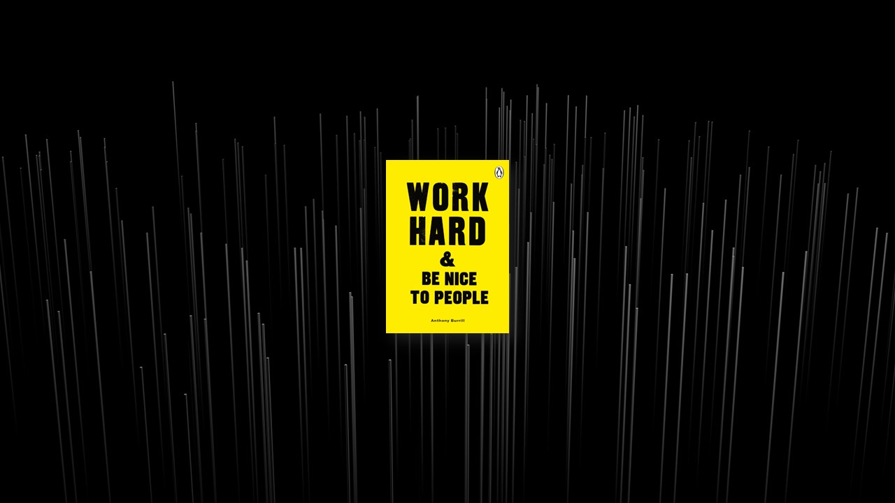 Summary: Work Hard & Be Nice to People By Anthony Burrill