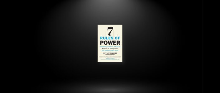 Summary: 7 Rules of Power By Jeffrey Pfeffer