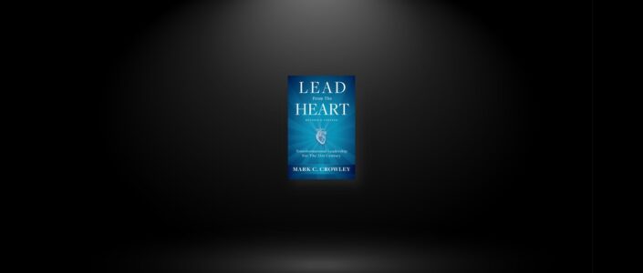 Summary: Lead From the Heart By Mark C. Crowley