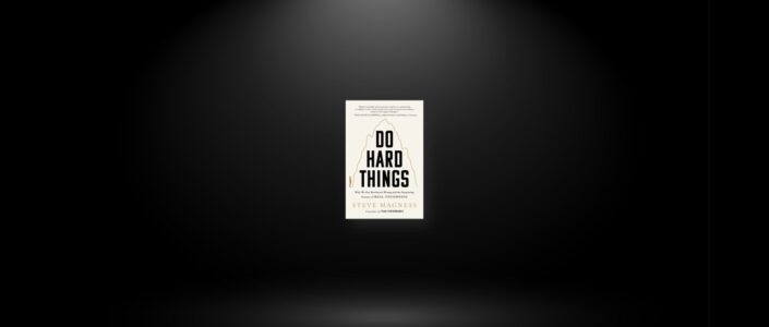 Summary: Do Hard Things By Steve Magness